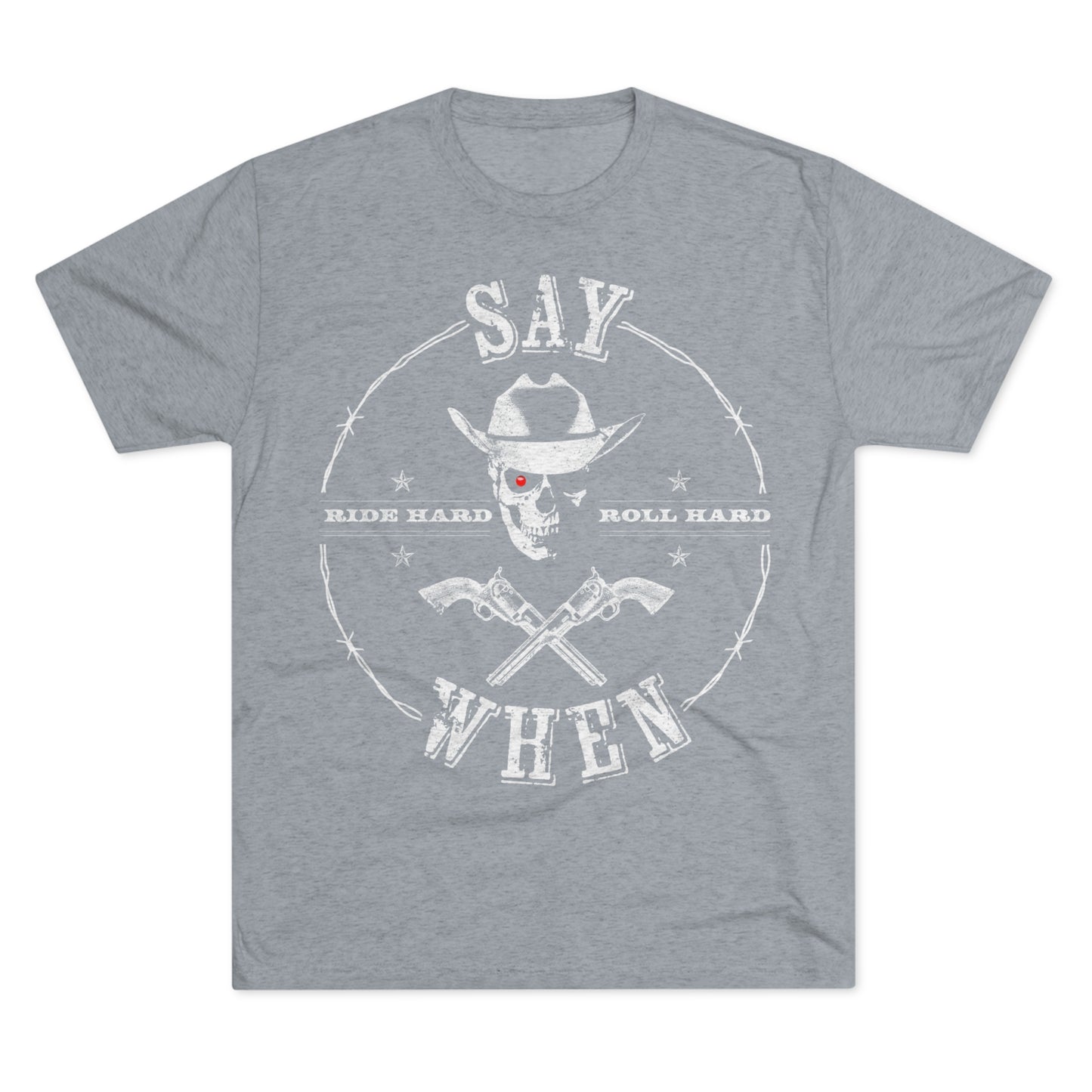 "Say When" Tri-Blend Crew Tee