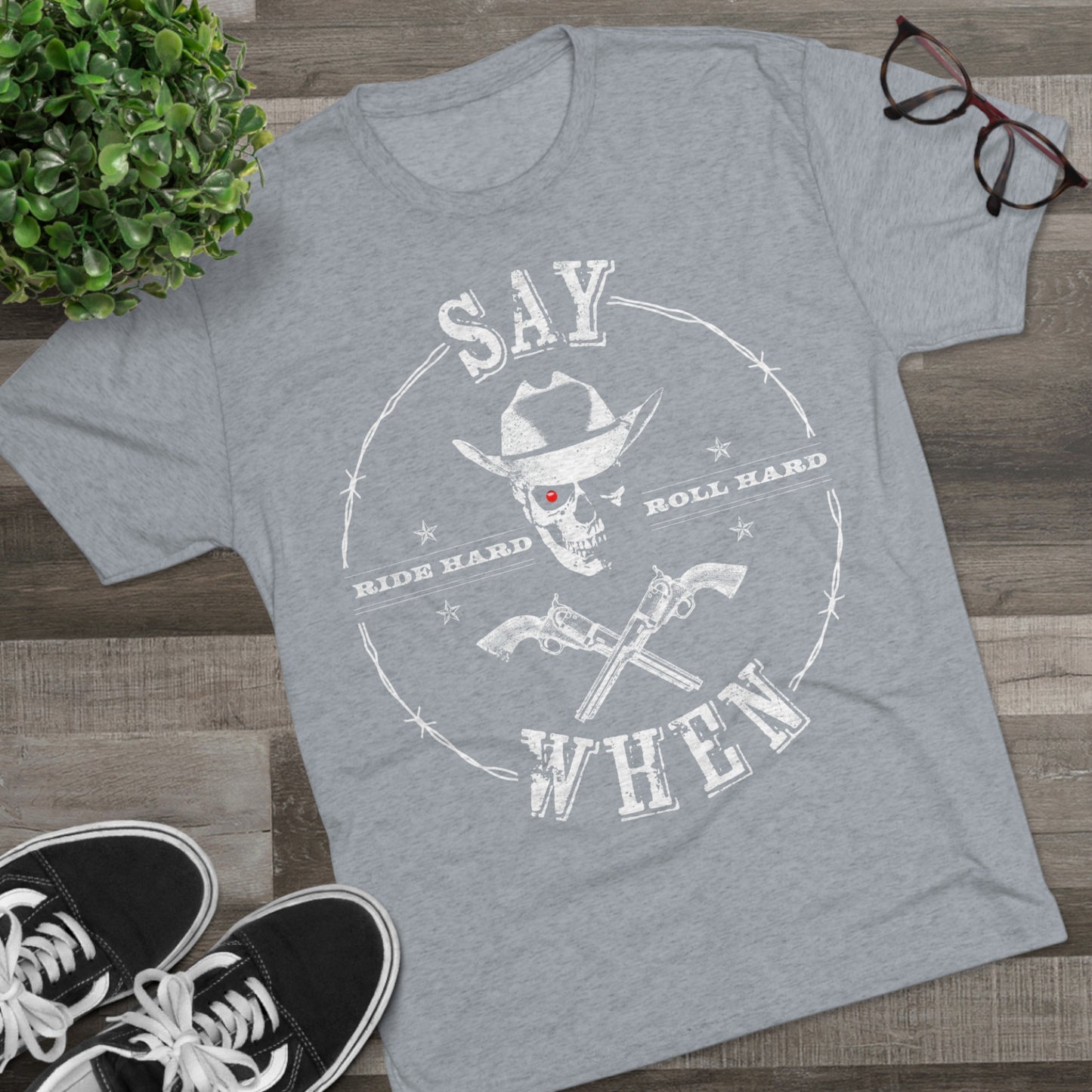 "Say When" Tri-Blend Crew Tee