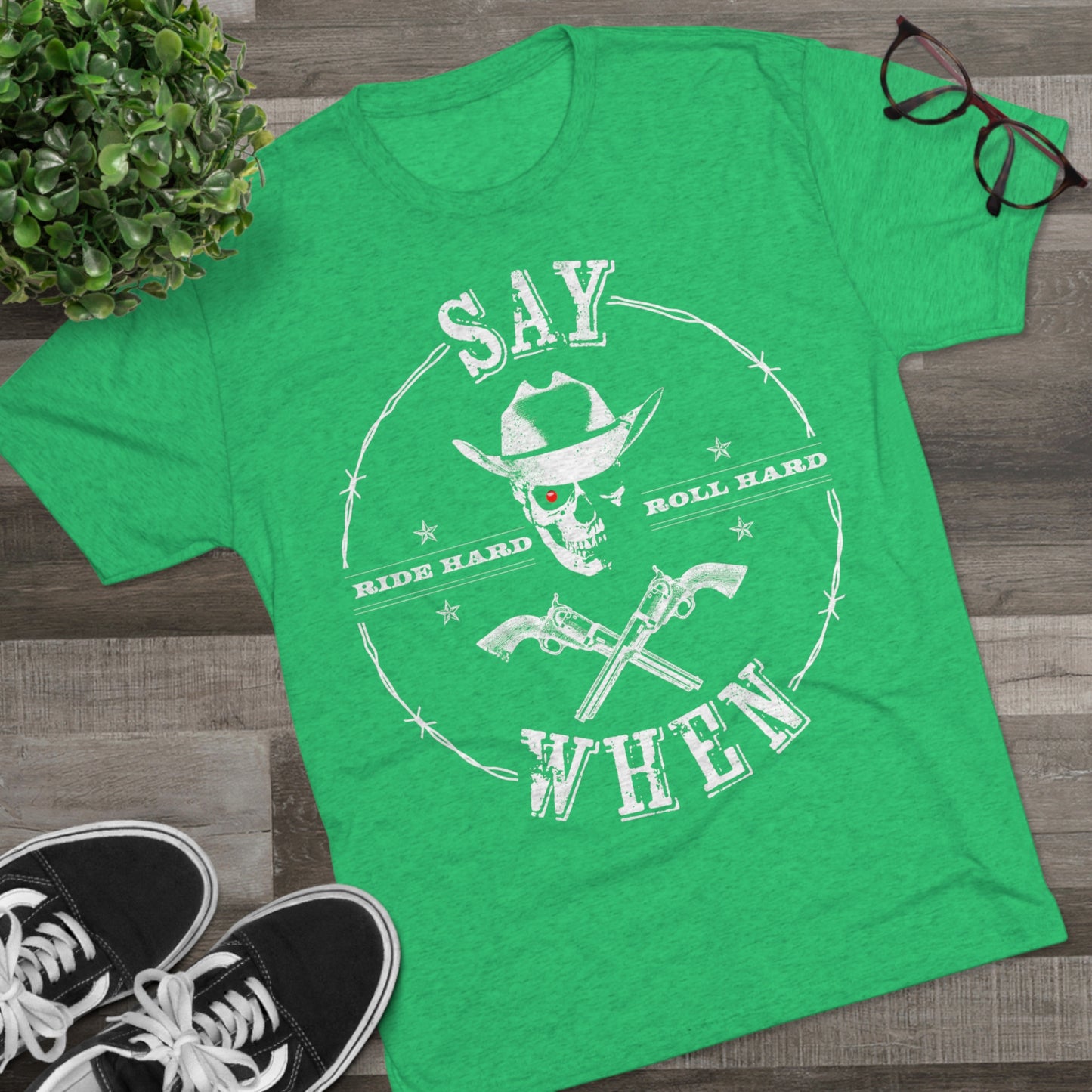 "Say When" Tri-Blend Crew Tee